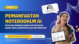 Capek Buat Bahan Ajar Pakai NotebookLM AI, Semua Beres Sekali Klik! (Part 1/3)