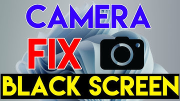 How to FIX Camera Black Screen on Windows 11