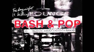 Video thumbnail of "Bash & Pop - Never Aim To Please"