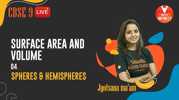 Surface Area and Volume [Spheres & Hemispheres] L- 4 | Class 9 Maths Chapter 13 | NCERT Solutions