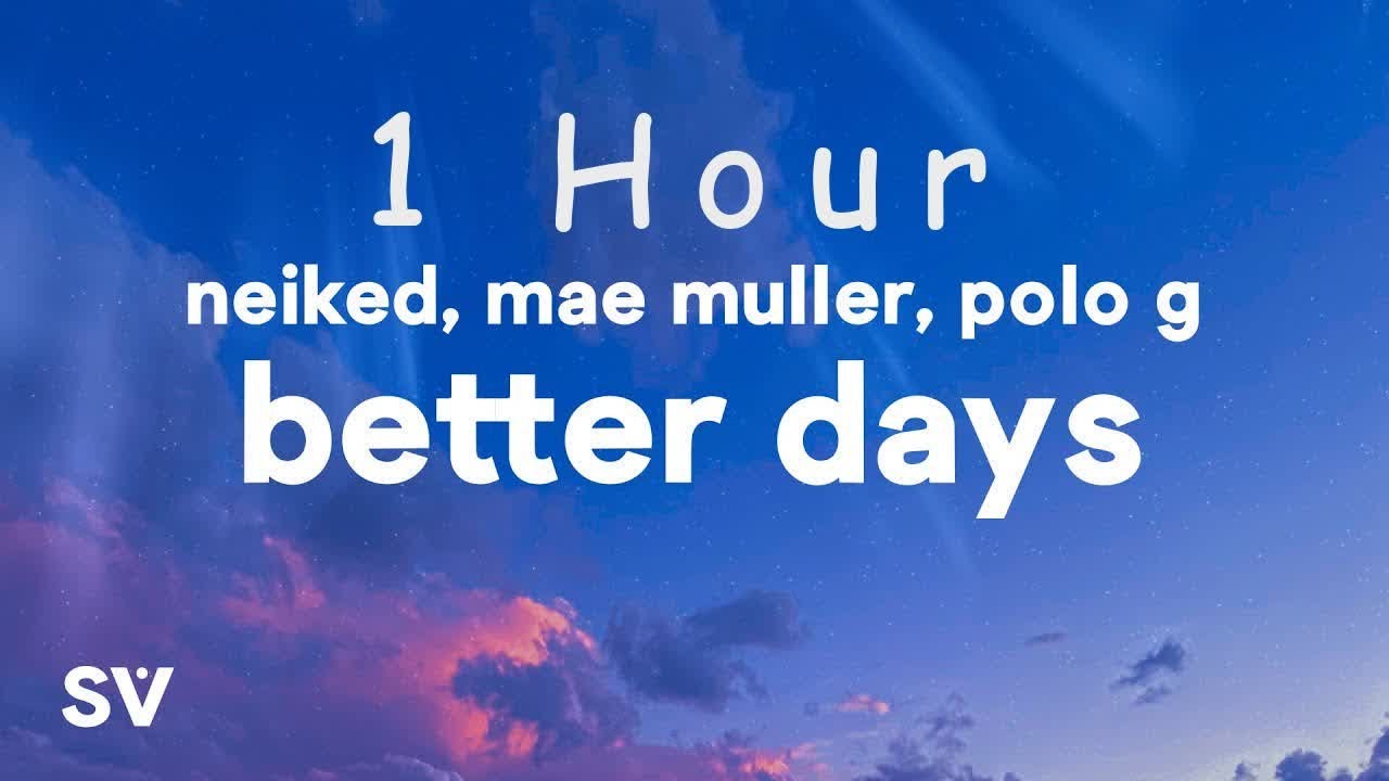 [ 1 HOUR ] NEIKED, Mae Muller, Polo G - Better Days (Lyrics) Do you remember last night cause I bla