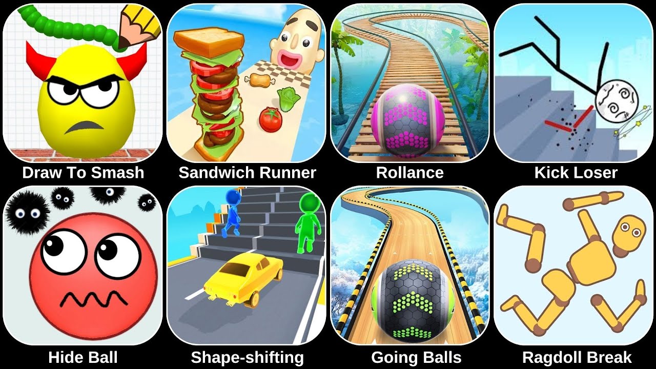 Draw To Smash,Logic Puzzles,Sandwich Runner,Ragdoll Break,Hide Ball,Shape Shifting,Going Balls