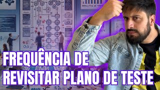 Com Que Frequência O Qa Deve Revisitar O Plano De Teste?