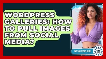 WordPress Galleries: How To Pull Images From Social Media? - WP Solutions Guru