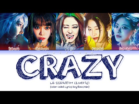 LE SSERAFIM(르세라핌) - 'CRAZY' (Color Coded Lyrics Han/Rom/Eng) By Jaeksoon