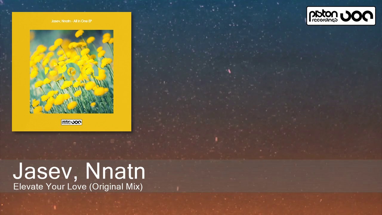 Jasev, Nnatn - Elevate Your Love (Original Mix) [Piston Recordings]