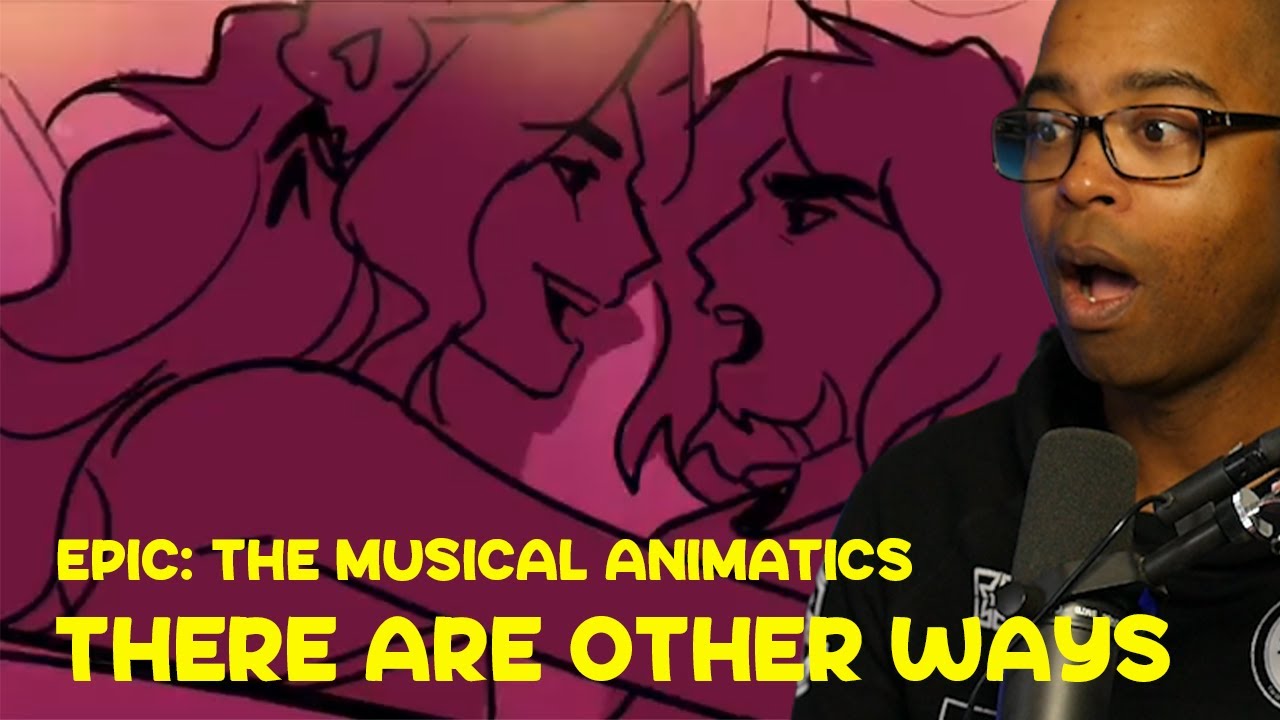 There Are Other Ways | EPIC: The Musical Animatics (JV REACTION)