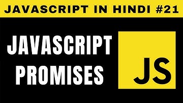 JavaScript Promises in Hindi - Tutorial #21