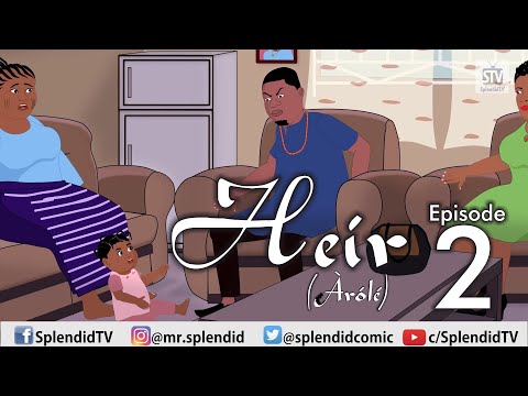 HEIR (AROLE) EP 2, ft Mama Bomboy, Ola Awakan (TVC) and Efua Bona (Splendid TV) (Splendid Cartoon)
