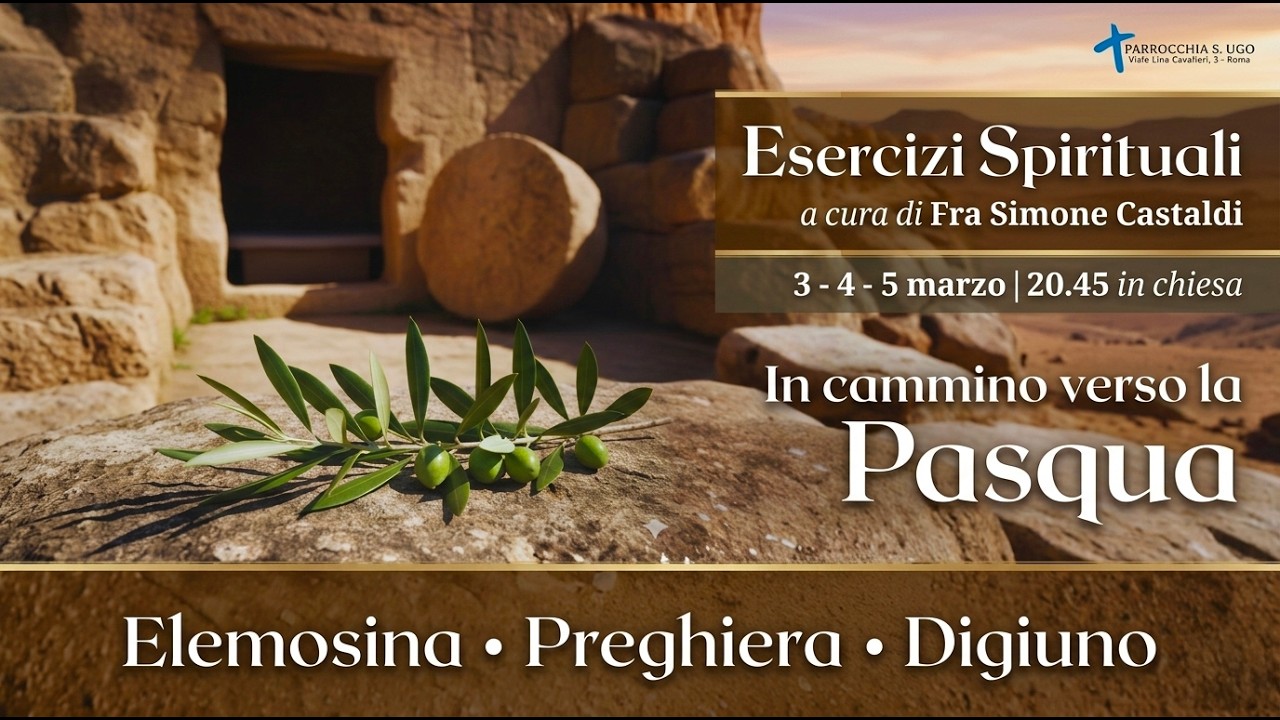 1° Catechesi Esercizi Spirituali Parrocchiali - Quaresima 2026 - a cura di Fra Simone Castaldi