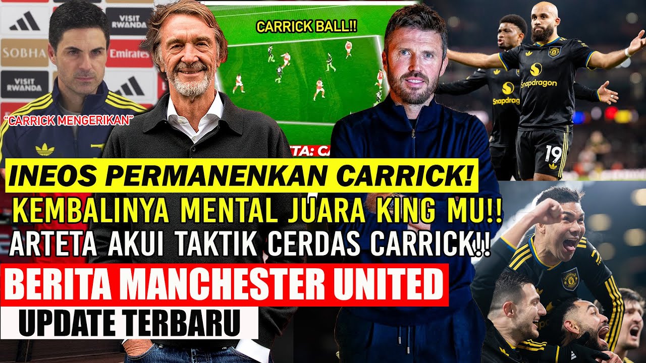 🚨UPDATE MU❗❗INEOS PERMANENKAN CARRICK✅KEMBALINYA MENTAL JUARA MU🔥ARTETA AKUI KECERDASAN CARRICK🔥