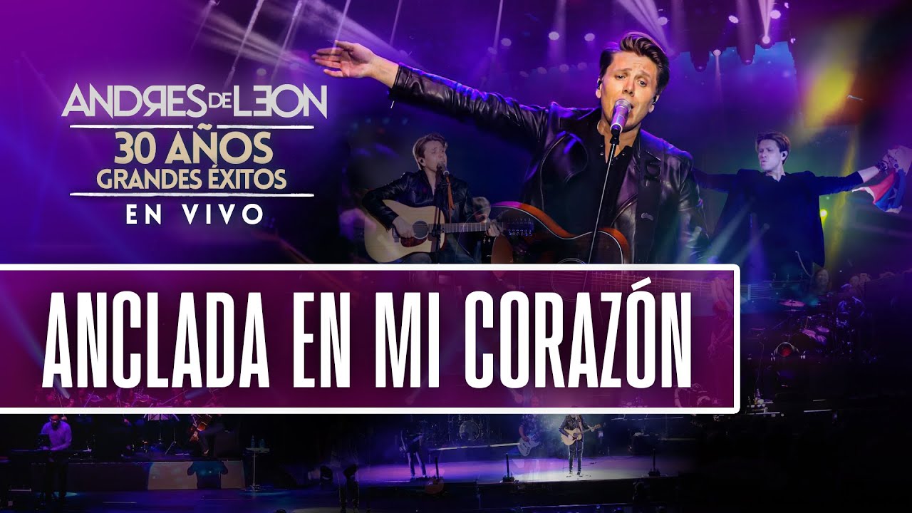Andrés de León - Anclada en mi corazón (en vivo) - ESPECIAL 30 AÑOS