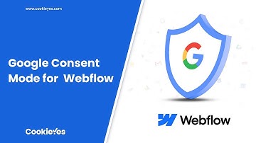 How to Integrate Google Consent Mode into Webflow? - CookieYes