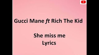 Gucci Mane feat Rich The Kid She miss me (Lyrics\/ Paroles)