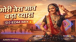 Gori Tera Gaon Bada Pyara 💃 | DJ EDM Mix 2026 | Rajasthani Folk Remix | Female Dance Song