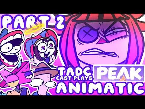 TADC CAST PLAYS PEAK - ANIMATIC PART 2