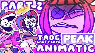 TADC CAST PLAYS PEAK - ANIMATIC PART 2