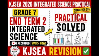 KJSEA 2026 INTEGRATED SCIENCE PRACTICAL REVISION GRADE 7 END-TERM 2 | 2026 FULLY SOLVED.
