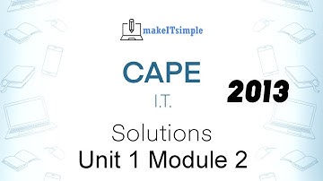 CAPE IT Unit 1 Paper 2 - 2013 Module 2