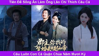 Tiên đế sống ẩn làm ông lão câu cá