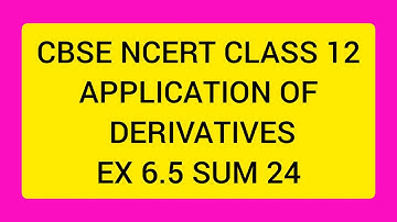 CBSE NCERT CLASS 12 APPLICATION OF DERIVATIVES EX 6.5 SUM 24 (SOLUTION IN TAMIL)
