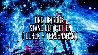 ONE OK ROCK - STAND OUT FIT IN ( LIRIK   TERJEMAHAN )