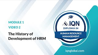 The Evolution and History of Human Resource Management (HRM) by IQN diploma in HRM