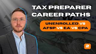 Tax Preparer Career Paths: Unenrolled vs AFSP vs EA vs CPA