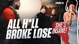 Episode 36 | All H*ll Broke Lose | She’s Insane | BountyTank