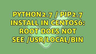 Python2.7 / Pip2.7 install in Centos6: root does not see /usr/local/bin