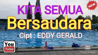 KITA SEMUA BERSAUDARA - Cipt : Eddy Gerald ( Official Video Music ) EDDY GERALD CHANNEL