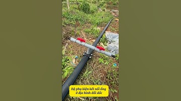 Bộ phụ kiện kết nối ống ở địa hình đồi dốc, chịu được áp lực cao