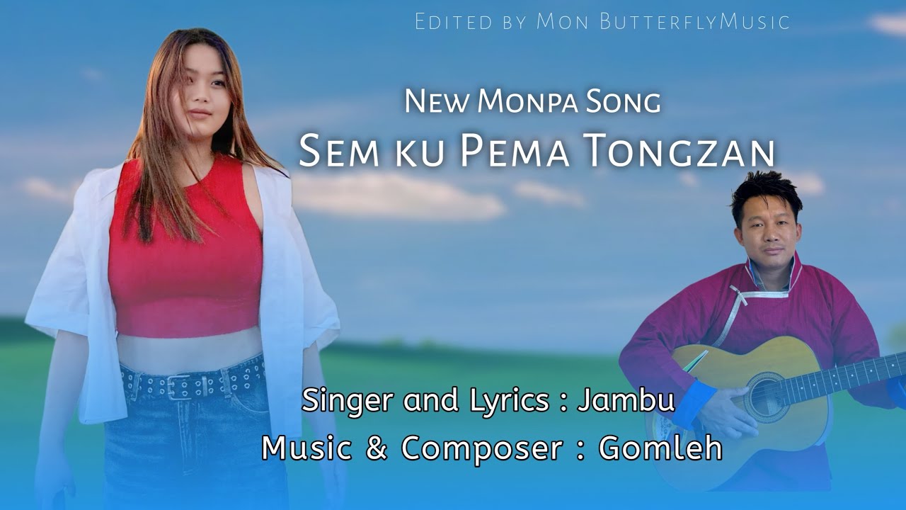 New Monpa Song // SEM KU PEMA TONGZAN #tawang #arunachalpradesh