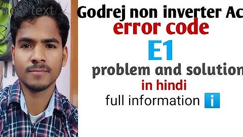 E1 error code in Godrej Air conditioner, E1 error code problem and solution