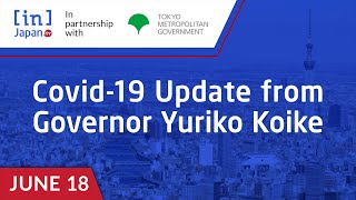 Covid-19 Update from Governor Yuriko Koike (June 18 2021)