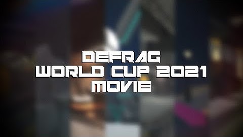 DeFRaG World Cup 2021 (Unofficial Movie)