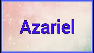 Exclusive Azariel | Name Origin Meaning Profile