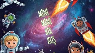Mini Mini Bir Kuş Donmuştu Pencereme Konmuştu -UZAY VE DÜNYA- Bebek Şarkıları - Çocuk Şarkıları