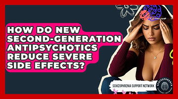 How Do New Second-generation Antipsychotics Reduce Severe Side Effects?