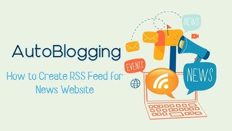 New AutoBlogging 2023 - How to Create RSS Feed for News Website and How to Implement by New Blogger