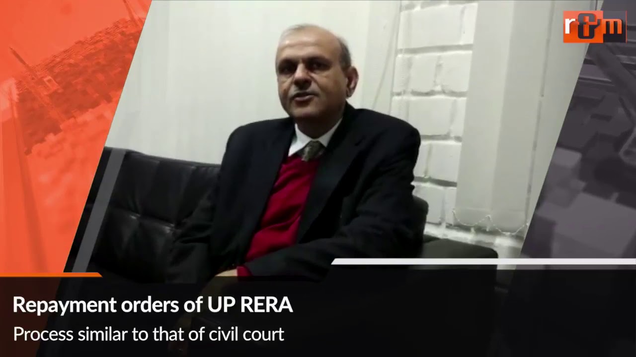 UP RERA Chief Rajive Kumar on execution of its repayment orders