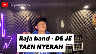 Raja band - De je taen nyerah cover by satyasulaksana