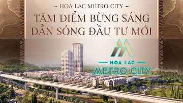 Hòa lạc Metro City video đầy đủ về dự án