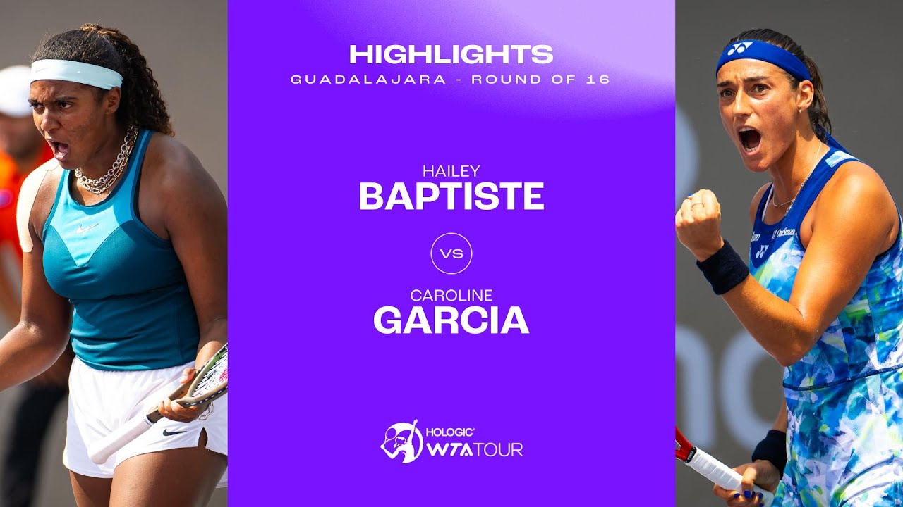 Hailey Baptiste vs. Caroline Garcia | 2023 Guadalajara Round of 16 | WTA Match Highlights