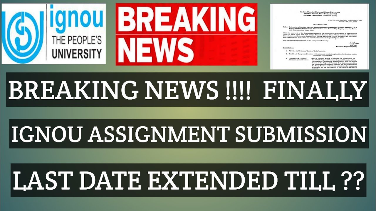 IGNOU FINALLY ASSIGNMENT SUBMISSION LAST DATE EXTENDED FOR JUNE 2022 EXAMS TILL ?? PROJECT