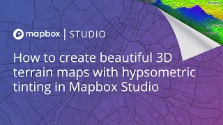 How to create a beautiful 3D terrain map with hypsometric tinting in Mapbox Studio