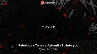 Fabolous x Tamia x Ashanti - So into you (Tyvon edit Afro)