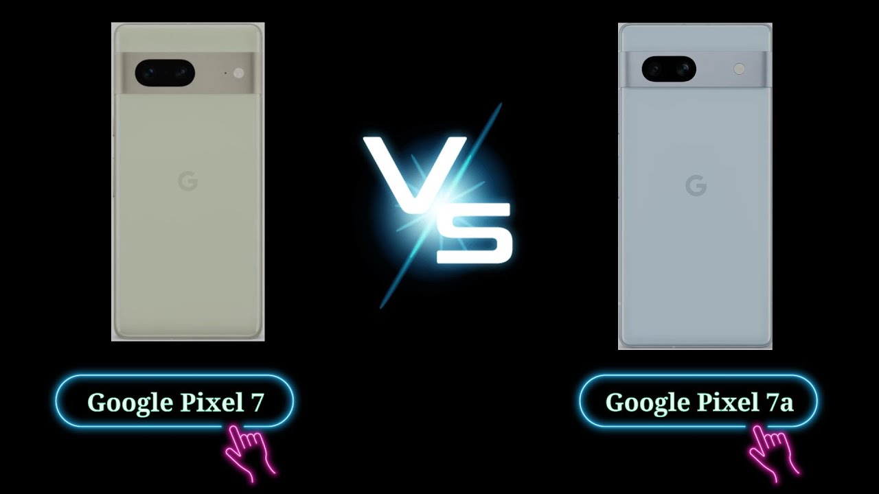 Google Pixel 7 Vs Google Pixel 7a [Full Comprision] Today Tips & Tricks
