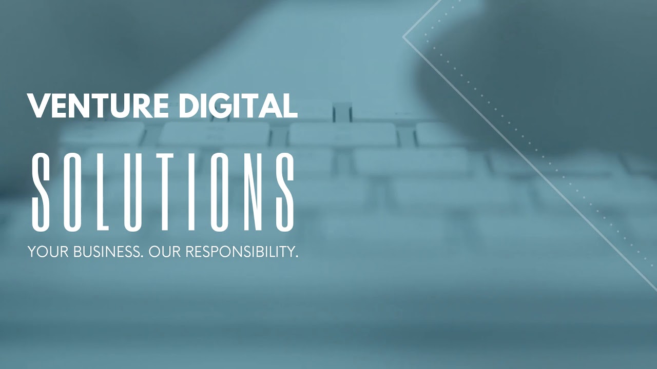 Venture Digital Solutions | Your Business. Our Responsibility.