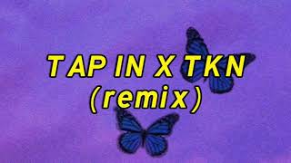 Tap In X TKN (remix) Resimi